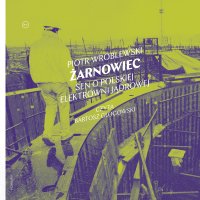 Żarnowiec. Sen o polskiej elektrowni jądrowej - Piotr Wróblewski - audiobook
