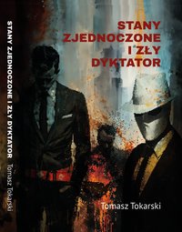 Stany Zjednoczone i Zły Dyktator - Tomasz Tokarski - ebook