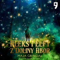 Aleks i elfy z doliny Abor - Maja Grindal - audiobook