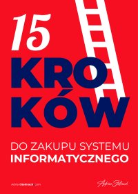 15 kroków do zakupu systemu informatycznego - Adrian Stelmach - ebook