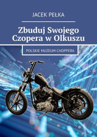 Zbuduj Swojego Czopera w Olkuszu - Jacek Pełka - ebook