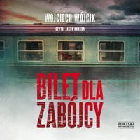 Bilet dla zabójcy - Wojciech Wójcik - audiobook