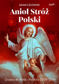 Anioł Stróż Polski - Adam Człowiek - ebook