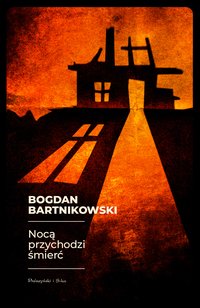 Nocą przychodzi śmierć - Bogdan Bartnikowski - ebook