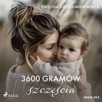 3600 gramów szczęścia - Ewelina Gierasimiuk-Merta - audiobook