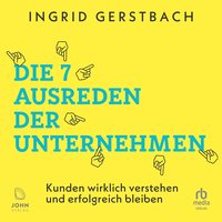 Die 7 Ausreden der Unternehmen - Ingrid Gerstbach - audiobook