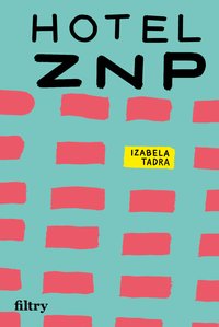 Hotel ZNP - Izabela Tadra - ebook