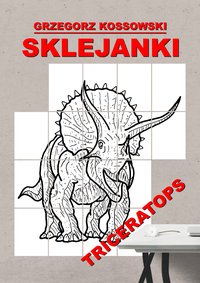 Sklejanki. Triceratops - Grzegorz Kossowski - ebook