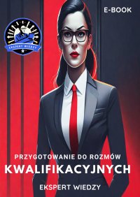 Przygotowanie do rozmów Kwalifikacyjnych - Ekspert Wiedzy - ebook