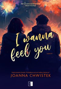 I Wanna Feel You - Joanna Chwistek - ebook