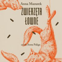 Zwierzęta łowne - Anna Mazurek - audiobook