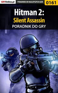 Hitman 2: Silent Assassin - poradnik do gry - Arkadiusz "Syriusz" Bartnik - ebook