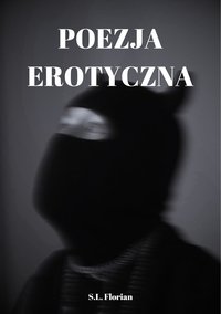 Poezja Erotyczna - S.L. Florian - ebook