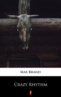 Crazy Rhythm - Max Brand - ebook