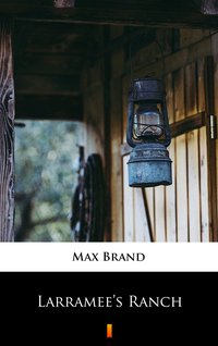 Larramee’s Ranch - Max Brand - ebook