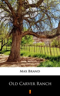 Old Carver Ranch - Max Brand - ebook