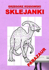 Sklejanki. Parazaur - Grzegorz Kossowski - ebook