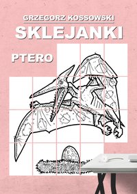 Sklejanki. Ptero - Grzegorz Kossowski - ebook