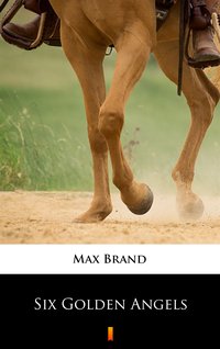 Six Golden Angels - Max Brand - ebook