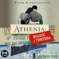 Athenia. Miłość i torpeda - Piotr Kitrasiewicz - audiobook