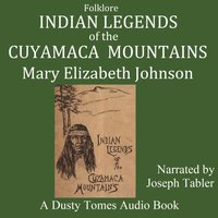 Indian Legends of the Cuyamaca Mountains - Mary Elizabeth Johnson - audiobook