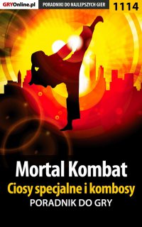 Mortal Kombat - ciosy specjalne i kombosy - poradnik do gry - Robert "ochtywzyciu" Frąc - ebook