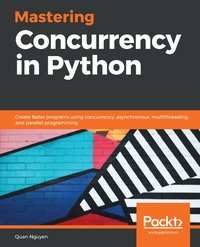 Mastering Concurrency in Python - Quan Nguyen - ebook