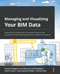 Managing and Visualizing Your BIM Data - Ernesto Pellegrino - ebook