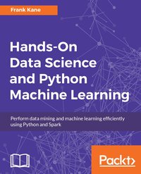 Hands-On Data Science and Python Machine Learning - Frank Kane - ebook