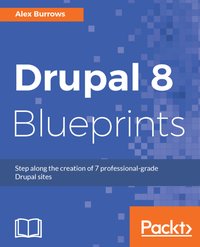 Drupal 8 Blueprints - Alex Burrows - ebook