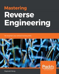 Mastering Reverse Engineering - Reginald Wong - ebook