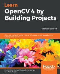 Learn OpenCV 4 by Building Projects, - David Millán Escrivá - ebook