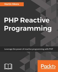 PHP Reactive Programming - Martin Sikora - ebook