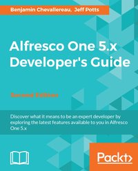 Alfresco One 5.x Developer's Guide - Benjamin Chevallereau - ebook