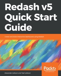 Redash v5 Quick Start Guide - Alexander Leibzon - ebook