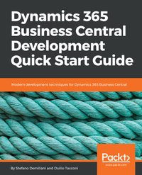 Dynamics 365 Business Central Development Quick Start Guide - Stefano Demiliani - ebook