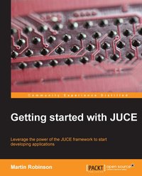 Getting started with JUCE - Martin Robinson - ebook