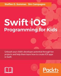 Swift iOS Programming for Kids - Steffen D. Sommer - ebook