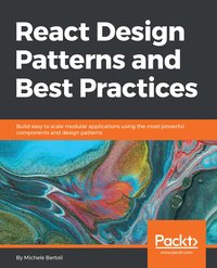 React Design Patterns and Best Practices - Michele Bertoli - ebook