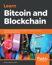 Learn Bitcoin and Blockchain - Kirankalyan Kulkarni - ebook