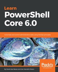 Learn PowerShell Core 6.0 - David das Neves - ebook