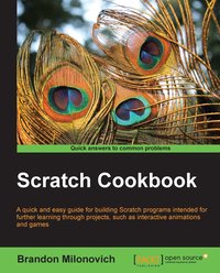 Scratch Cookbook - Brandon Milonovich - ebook