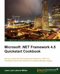 Microsoft .NET Framework 4.5 Quickstart Cookbook - Jose Luis Latorre Millas - ebook