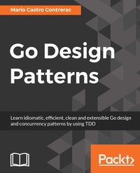Go Design Patterns - Mario Castro Contreras - ebook