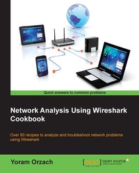 Network Analysis using Wireshark Cookbook - Yoram Orzach - ebook