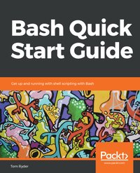 Bash Quick Start Guide - Tom Ryder - ebook