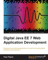 Digital Java EE 7 Web Application Development - Peter Pilgrim - ebook