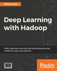 Deep Learning with Hadoop - Dipayan Dev - ebook