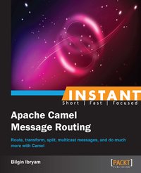 Instant Apache Camel Message Routing - Bilgin Ibryam - ebook
