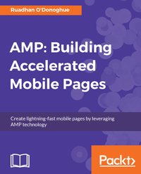 AMP: Building Accelerated Mobile Pages - Ruadhan O'Donoghue - ebook